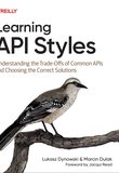 Learning API Styles: Understanding the Trade-Offs of Common APIs and Choosing the Correct Solutions