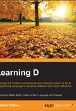 Learning D: Leverage the modern convenience and modelling power of the D programming language to develop software with native efficiency