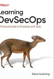 Learning DevSecOps: A Practical Guide to Processes and Tools