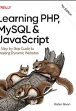 Learning PHP, MySQL & JavaScript: A Step-by-Step Guide to Creating Dynamic Websites. 7 Ed