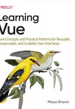 Learning Vue: Core Concepts and Practical Patterns for Reusable, Composable, and Scalable User Interfaces