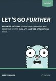Let's Go Further - Advanced patterns for building APIs and web applications in Go