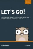 Let’s Go! teaches you step-by-step how to create fast, secure and maintainable web applications using the fantastic programming language Go. 2 Ed