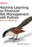 Machine Learning for Financial Risk Management with Python: Algorithms for Modeling Risk