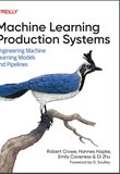 Machine Learning Production Systems: Engineering Machine Learning Models and Pipelines