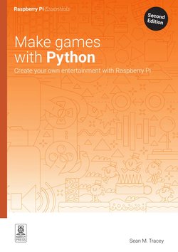 Make games with Python: Create your own entertainment with Raspberry Pi. 2 Ed