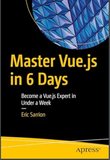 Master Vue.js in 6 Days: Become a Vue.js Expert in Under a Week