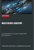 Mastering CakePHP: A Comprehensive Guide to Rapid Web Development