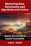 Mastering Data Structures and Algorithms with Python: Unlock the Secrets of Expert-Level Skills