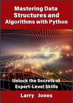 Mastering Data Structures and Algorithms with Python: Unlock the Secrets of Expert-Level Skills