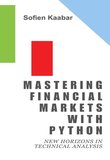 Mastering Financial Markets with Python: New Horizons in Technical Analysis