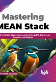 Mastering MEAN Stack: Build full stack applications using MongoDB, Express.js, Angular, and Node.js