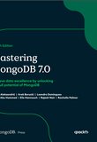 Mastering MongoDB 7.0: Achieve data excellence by unlocking the full potential of MongoDB. 4 Ed