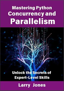 Mastering Python Concurrency and Parallelism: Unlock the Secrets of Expert-Level Skills