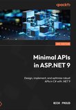 Minimal APIs in ASP.NET 9: Design, implement, and optimize robust APIs in C# with .NET 9. 2 Ed