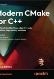 Modern CMake for C++: Effortlessly build cutting-edge C++ code and deliver high-quality solutions. 2 Ed