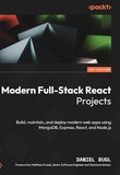 Modern Full-Stack React Projects: Build, maintain, and deploy modern web apps using MongoDB, Express, React, and Node.js