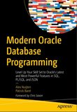 Modern Oracle Database Programming: Level Up Your Skill Set to Oracle's Latest and Most Powerful Features in SQL, PL/SQL, and JSON