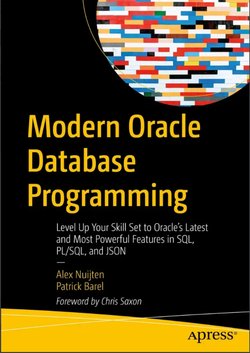 Modern Oracle Database Programming: Level Up Your Skill Set to Oracle's Latest and Most Powerful Features in SQL, PL/SQL, and JSON