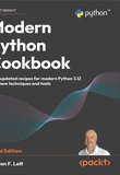 Modern Python Cookbook: 130+ updated recipes for modern Python 3.12 with new techniques and tools. 3 Ed