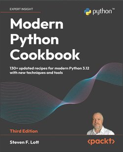 Modern Python Cookbook: 130+ updated recipes for modern Python 3.12 with new techniques and tools. 3 Ed