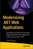 Modernizing .NET Web Applications: Everything You Need to Know About Migrating ASP.NET Web Applications to the Latest Version of .NET