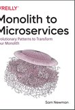 Monolith to Microservices: Evolutionary Patterns to Transform Your Monolith