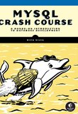 MySQL Crash Course: A Hands-on Introduction to Database Development