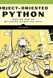Object-Oriented Python: Master OOP by Building Games and GUIs