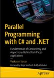 Parallel Programming with C# and .NET. Fundamentals of Concurrency and Asynchrony Behind Fast-Paced Applications