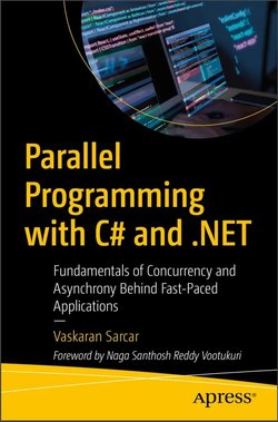 Parallel Programming with C# and .NET. Fundamentals of Concurrency and Asynchrony Behind Fast-Paced Applications