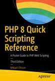 PHP 8 Quick Scripting Reference: A Pocket Guide to PHP Web Scripting. 3 Ed