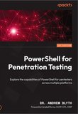 PowerShell for Penetration Testing: Explore the capabilities of PowerShell for pentesters across multiple platforms