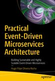 Practical Event-Driven Microservices Architecture: Building Sustainable and Highly Scalable Event-Driven Microservices