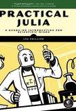 Practical Julia: A Hands-On Introduction for Scientific Minds