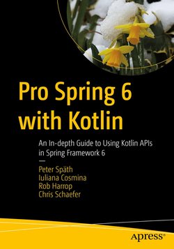 Pro Spring 6 with Kotlin: An In-depth Guide to Using Kotlin APIs in Spring Framework 6