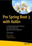 Pro Spring Boot 3 with Kotlin: In-Depth Guide to Best Practices for Cloud-Native and Microservices Development. 3 Ed