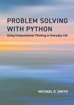 Problem Solving with Python: Using Computational Thinking in Everyday Life