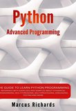 Python Advanced Programming: The Guide to Learn Python Programming. Reference with Exercises and Samples About Dynamical Programming, Multithreading, Multiprocessing, Debugging, Testing and More