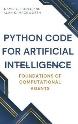 Python code for Artificial Intelligence. Foundations of Computational Agents. 3 Ed