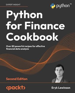 Python for Finance Cookbook: Over 80 powerful recipes for effective financial data analysis. 2 Ed