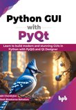 Python GUI with PyQt: Learn to build modern and stunning GUIs in Python with PyQt5 and Qt Designer