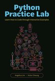 Python Practice Lab: Learn How to Code through Interactive Examples