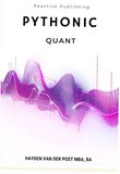 Pythonic Quant: A Comprehensive Guide to Python in Finance (Financial Modelling, Data Analysis, Algorithmic Trading & Data Visualization)