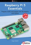 Raspberry Pi 5 Essentials: program, build, and master over 60 projects with Python