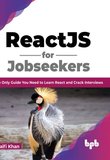 ReactJS for Jobseekers: The Only Guide You Need to Learn React and Crack Interviews