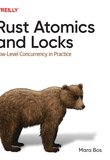 Rust Atomics and Locks: Low-Level Concurrency in Practice