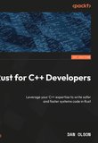 Rust for C++ Developers: Leverage your C++ expertise to write safer and faster systems code in Rust