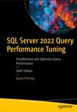 SQL Server 2022 Query Performance Tuning: Troubleshoot and Optimize Query Performance. 6 Ed