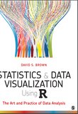 Statistics and Data Visualization Using R: The Art and Practice of Data Analysis